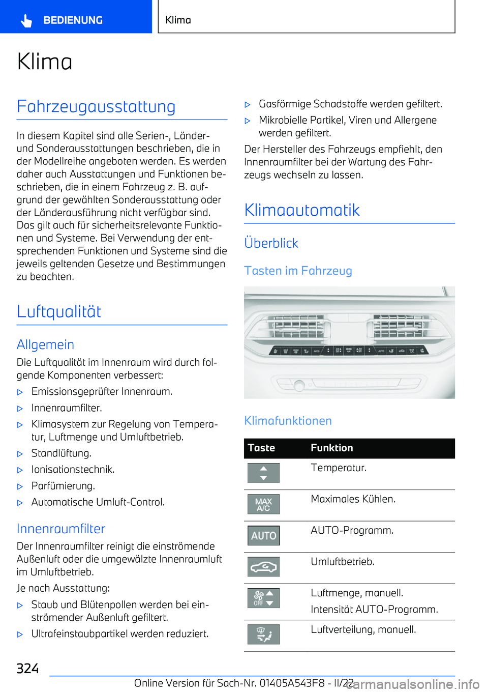 BMW X5 M 2022 Betriebsanleitungen (in German) KlimaFahrzeugausstattung
In diesem Kapitel sind alle Serien BMW X5 M 2022 Betriebsanleitungen (in German) KlimaFahrzeugausstattung
In diesem Kapitel sind alle Serien