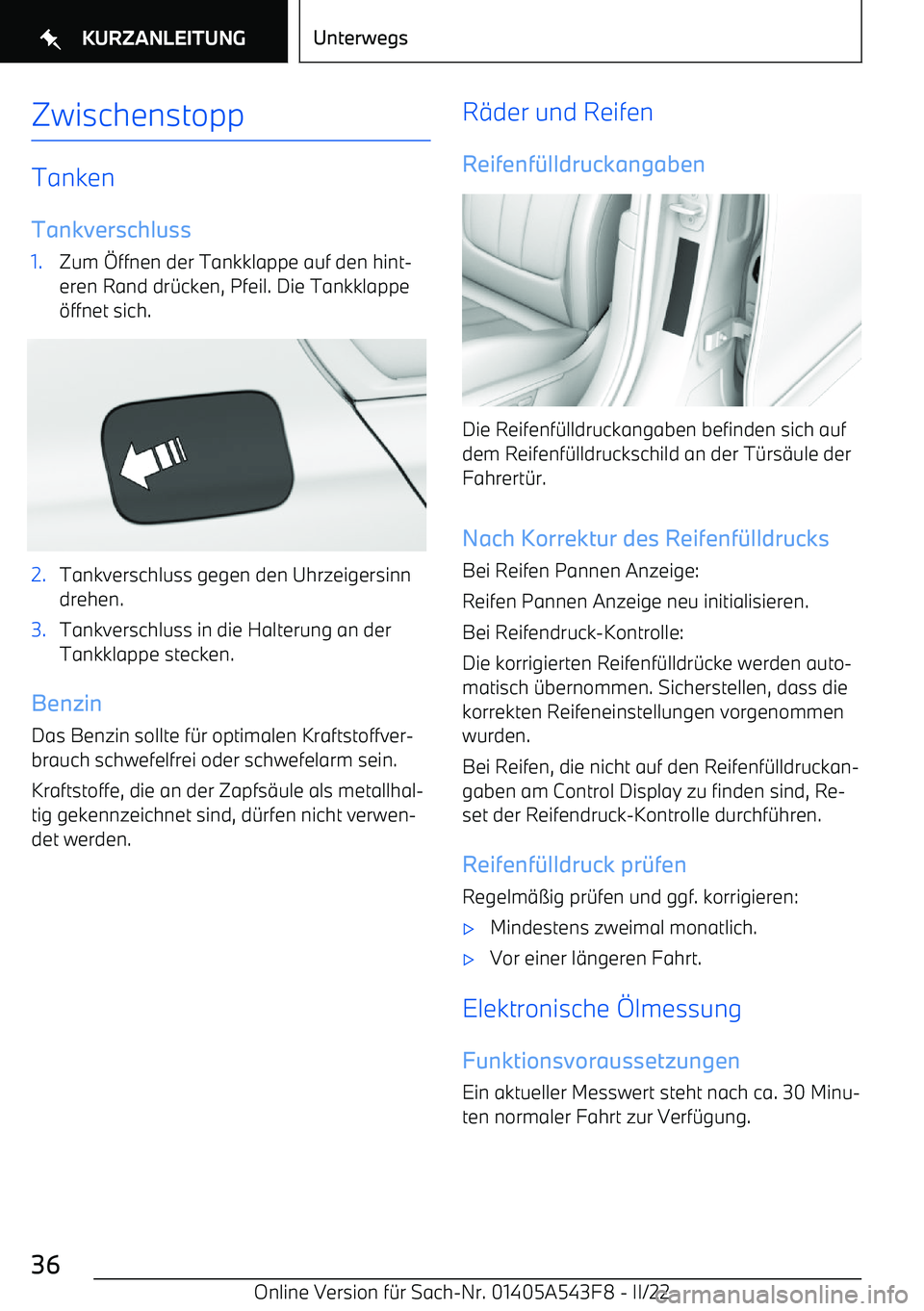 BMW X5 M 2022 Betriebsanleitungen (in German) Zwischenstopp
Tanken
Tankverschluss
1.Zum BMW X5 M 2022 Betriebsanleitungen (in German) Zwischenstopp
Tanken
Tankverschluss
1.Zum