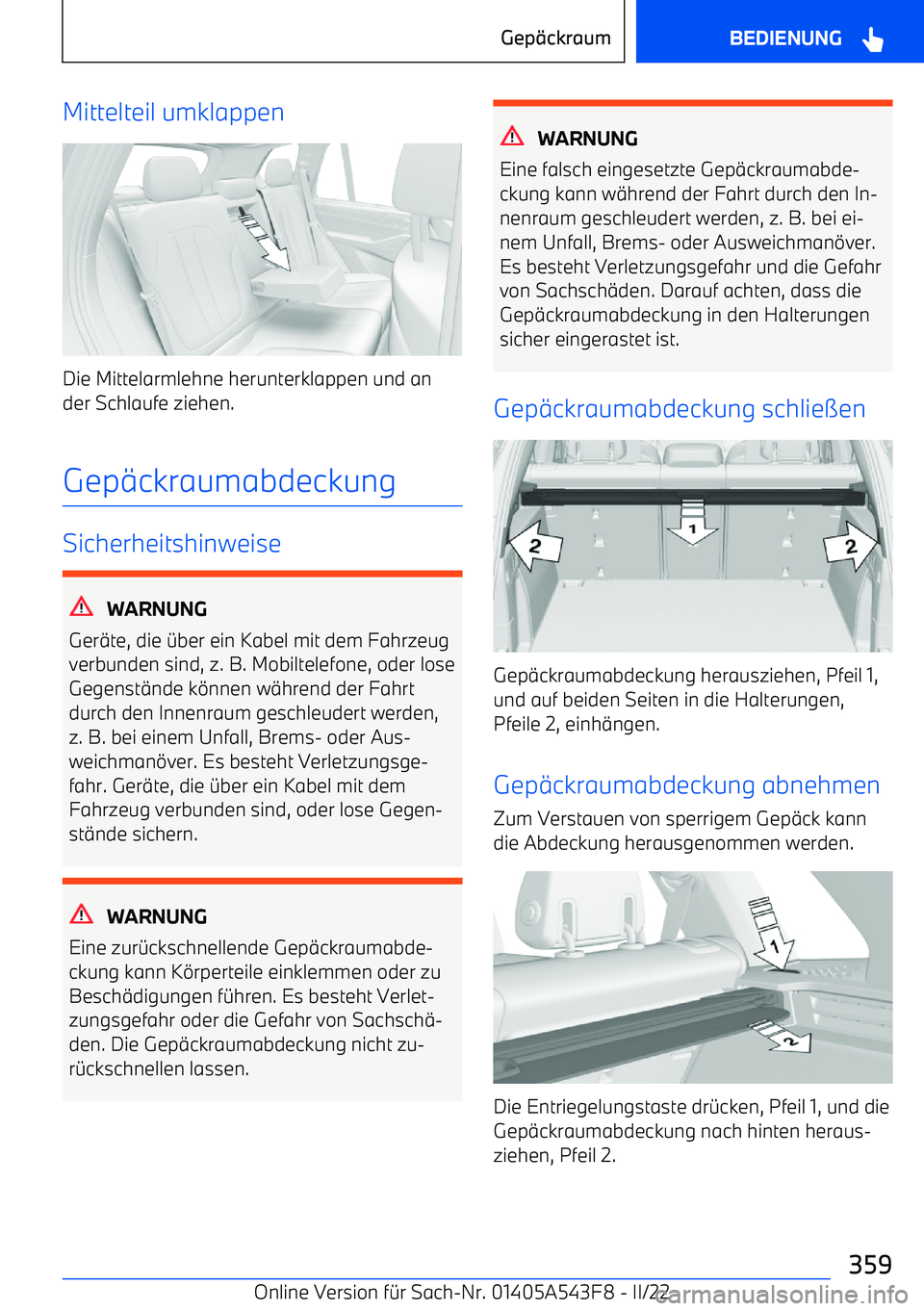 BMW X5 M 2022 Betriebsanleitungen (in German) Mittelteil umklappen
Die Mittelarmlehne herunterklappen und an
der Schlaufe ziehen.
Gep BMW X5 M 2022 Betriebsanleitungen (in German) Mittelteil umklappen
Die Mittelarmlehne herunterklappen und an
der Schlaufe ziehen.
Gep