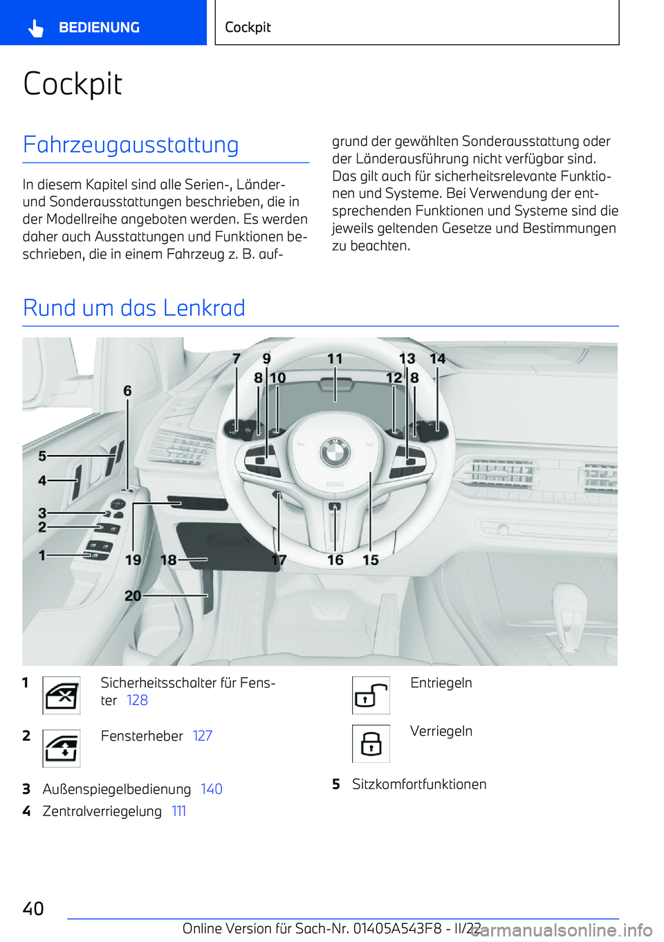 BMW X5 M 2022 Betriebsanleitungen (in German) CockpitFahrzeugausstattung
In diesem Kapitel sind alle Serien BMW X5 M 2022 Betriebsanleitungen (in German) CockpitFahrzeugausstattung
In diesem Kapitel sind alle Serien