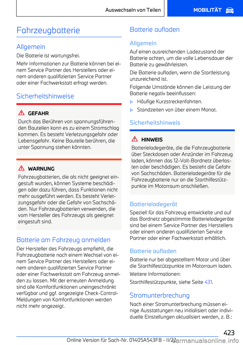 BMW X5 M 2022 Betriebsanleitungen (in German) Fahrzeugbatterie
Allgemein
Die Batterie ist wartungsfrei.
Mehr Informationen zur Batterie k BMW X5 M 2022 Betriebsanleitungen (in German) Fahrzeugbatterie
Allgemein
Die Batterie ist wartungsfrei.
Mehr Informationen zur Batterie k