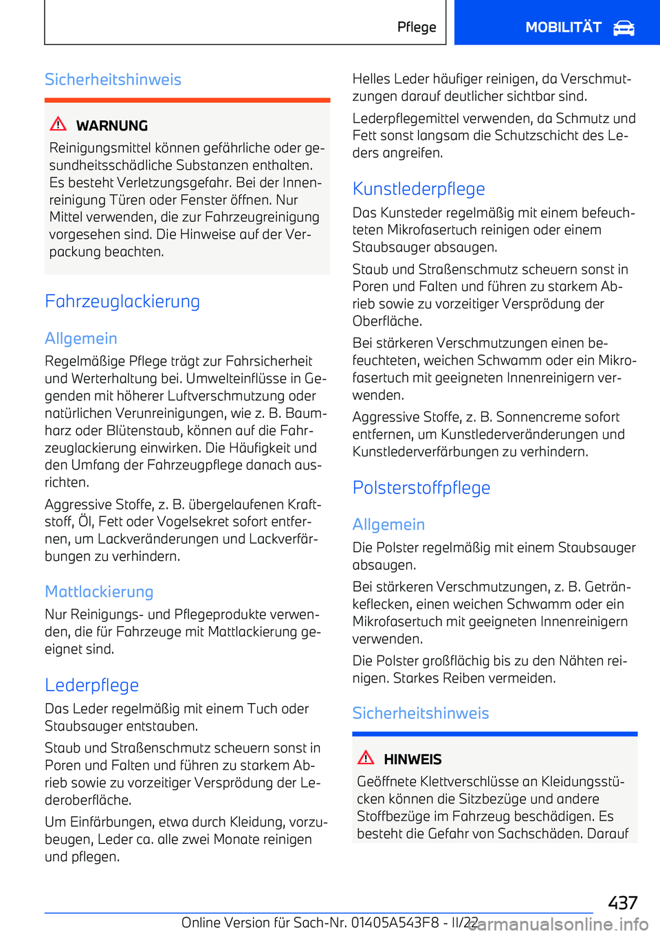 BMW X5 M 2022 Betriebsanleitungen (in German) Sicherheitshinweis
WARNUNG
Reinigungsmittel k BMW X5 M 2022 Betriebsanleitungen (in German) Sicherheitshinweis
WARNUNG
Reinigungsmittel k