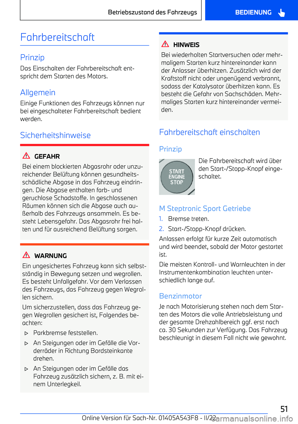 BMW X5 M 2022 Betriebsanleitungen (in German) Fahrbereitschaft
PrinzipDas Einschalten der Fahrbereitschaft ent BMW X5 M 2022 Betriebsanleitungen (in German) Fahrbereitschaft
PrinzipDas Einschalten der Fahrbereitschaft ent