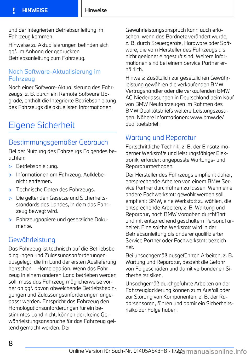 BMW X5 M 2022  Betriebsanleitungen (in German) und der Integrierten Betriebsanleitung imFahrzeug kommen.
Hinweise zu Aktualisierungen befinden sich ggf. im Anhang der gedruckten
Betriebsanleitung zum Fahrzeug.
Nach Software