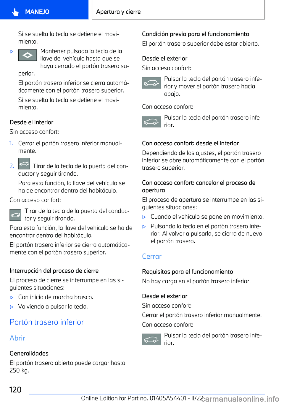 BMW X5 M 2022  Manuales de Empleo (in Spanish) Si se suelta la tecla se detiene el movi