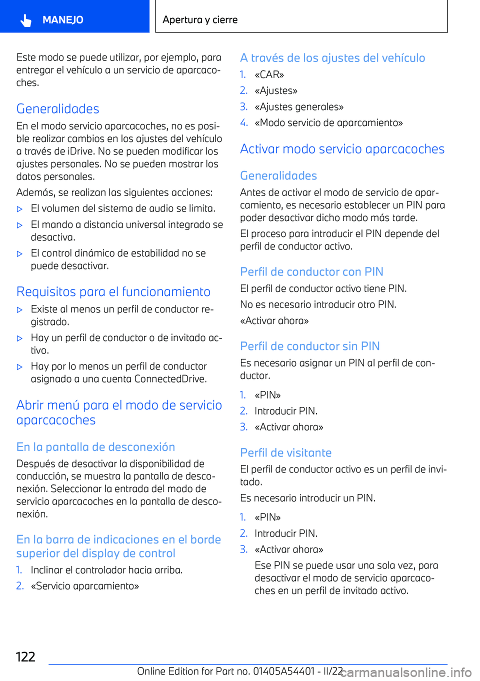 BMW X5 M 2022  Manuales de Empleo (in Spanish) Este modo se puede utilizar, por ejemplo, para
entregar el veh