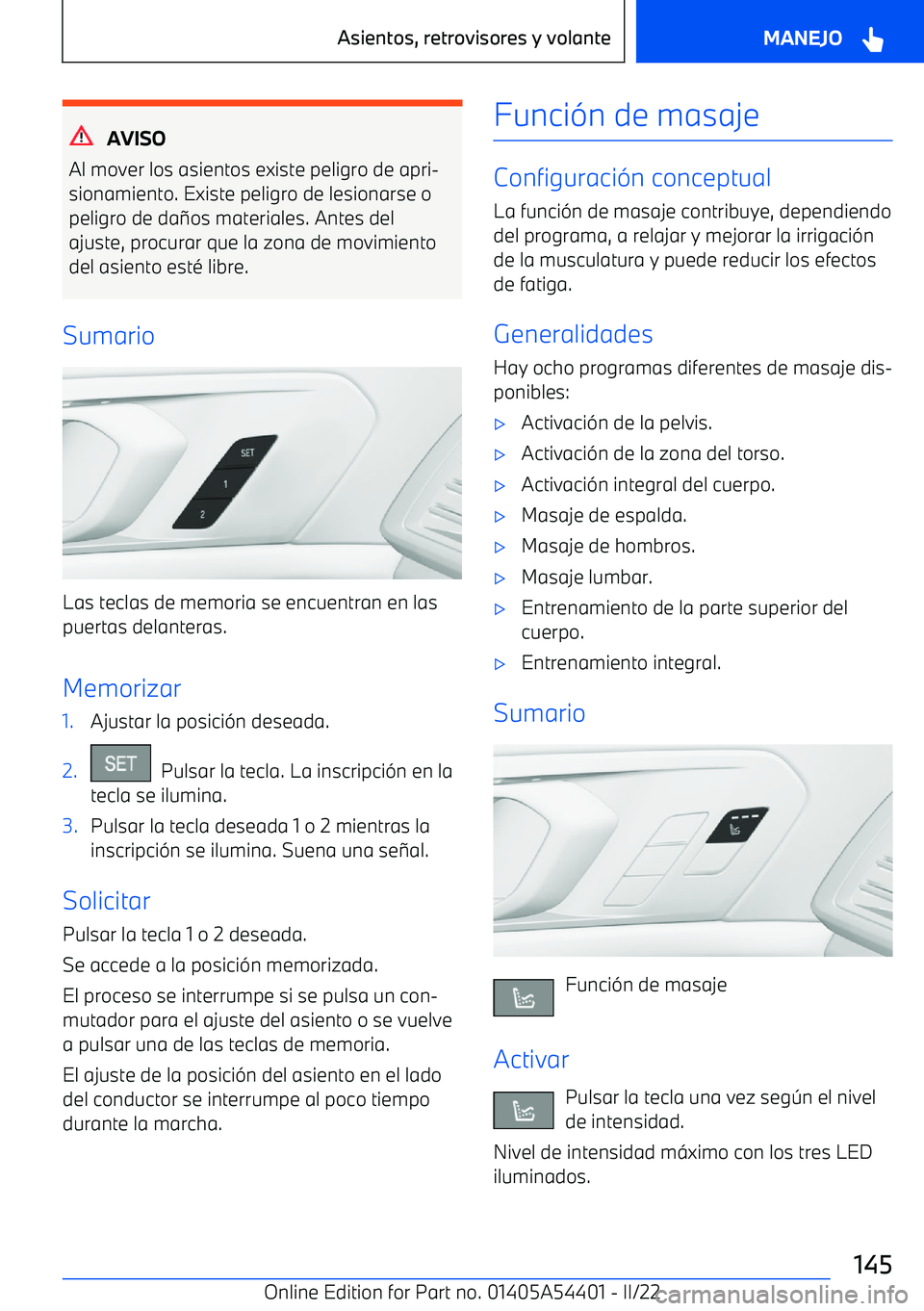 BMW X5 M 2022  Manuales de Empleo (in Spanish) AVISO
Al mover los asientos existe peligro de apri