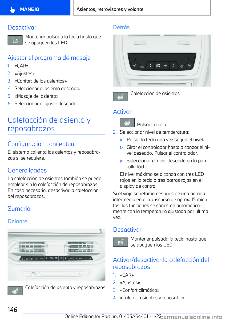 BMW X5 M 2022  Manuales de Empleo (in Spanish) DesactivarMantener pulsada la tecla hasta que
se apaguen los LED.
Ajustar el programa de masaje1.