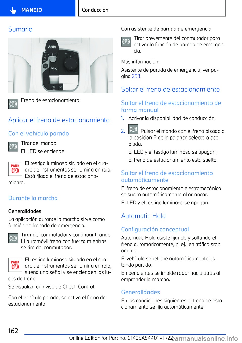 BMW X5 M 2022  Manuales de Empleo (in Spanish) Sumario
Freno de estacionamiento
Aplicar el freno de estacionamiento
Con el veh