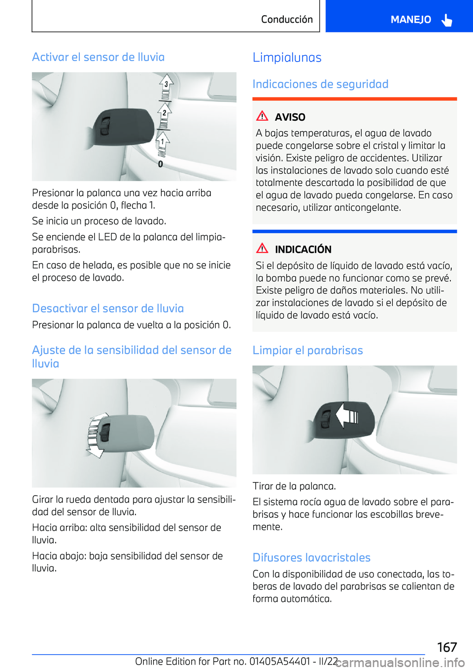 BMW X5 M 2022  Manuales de Empleo (in Spanish) Activar el sensor de lluvia
Presionar la palanca una vez hacia arribadesde la posici