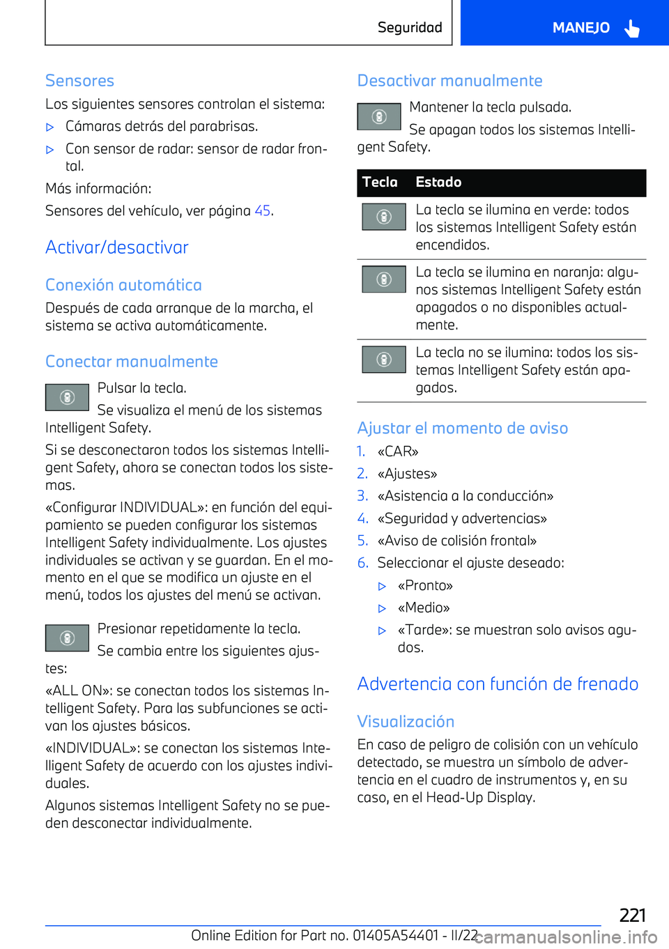 BMW X5 M 2022  Manuales de Empleo (in Spanish) SensoresLos siguientes sensores controlan el sistema:
