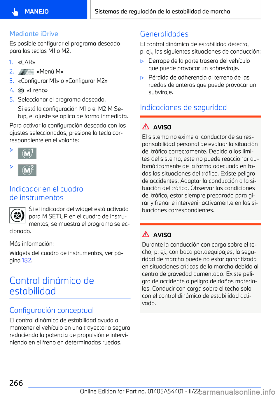 BMW X5 M 2022  Manuales de Empleo (in Spanish) Mediante iDriveEs posible configurar el programa deseado
para las teclas M1 o M2.1.