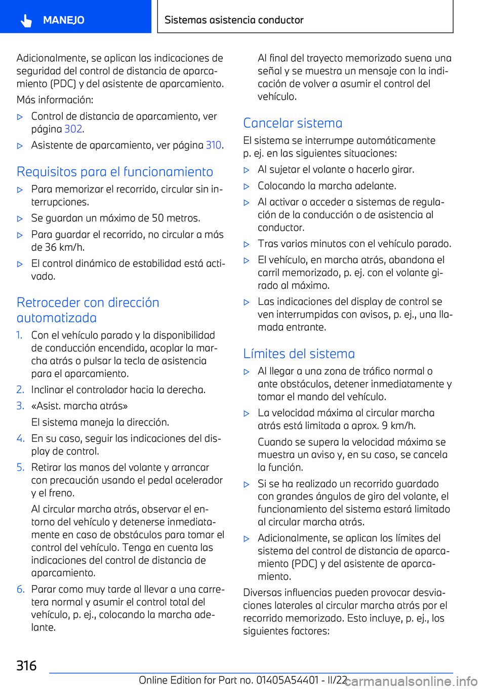 BMW X5 M 2022 Manuales de Empleo (in Spanish) Adicionalmente, se aplican las indicaciones de
seguridad del control de distancia de aparca BMW X5 M 2022 Manuales de Empleo (in Spanish) Adicionalmente, se aplican las indicaciones de
seguridad del control de distancia de aparca