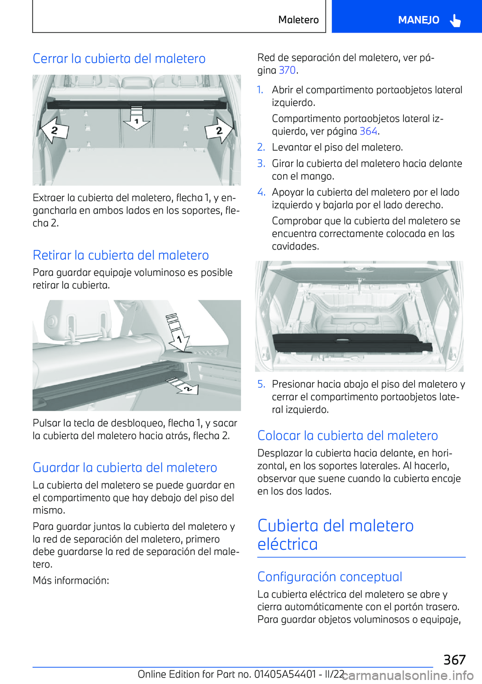 BMW X5 M 2022 Manuales de Empleo (in Spanish) Cerrar la cubierta del maletero
Extraer la cubierta del maletero, flecha 1, y en BMW X5 M 2022 Manuales de Empleo (in Spanish) Cerrar la cubierta del maletero
Extraer la cubierta del maletero, flecha 1, y en