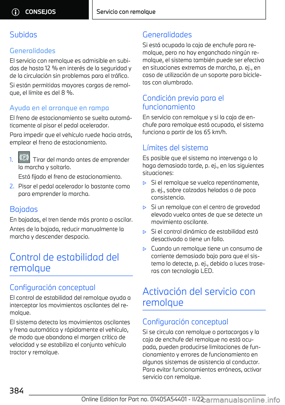 BMW X5 M 2022 Manuales de Empleo (in Spanish) Subidas
Generalidades
El servicio con remolque es admisible en subi BMW X5 M 2022 Manuales de Empleo (in Spanish) Subidas
Generalidades
El servicio con remolque es admisible en subi