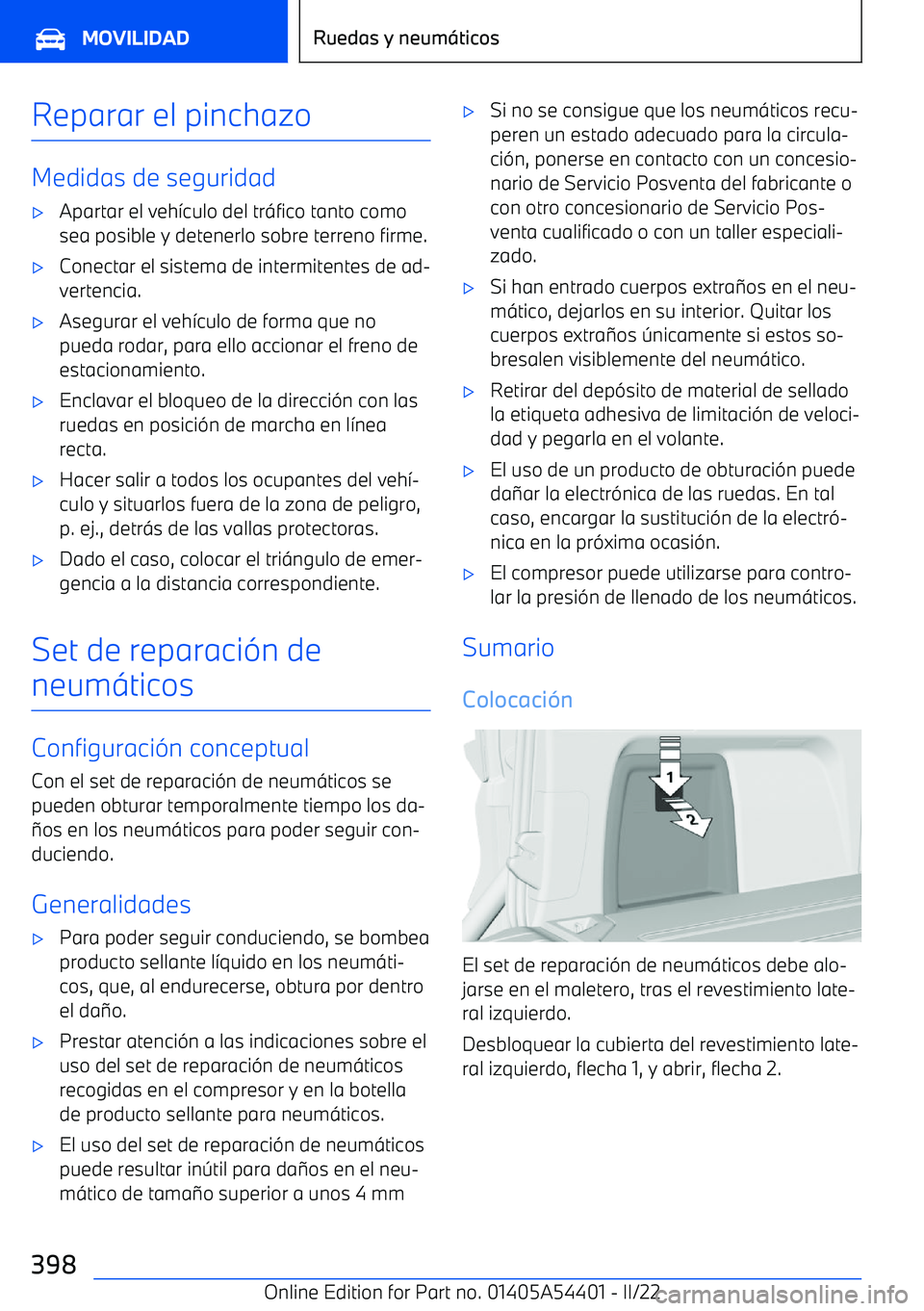 BMW X5 M 2022 Manuales de Empleo (in Spanish) Reparar el pinchazo
Medidas de seguridad
BMW X5 M 2022 Manuales de Empleo (in Spanish) Reparar el pinchazo
Medidas de seguridad