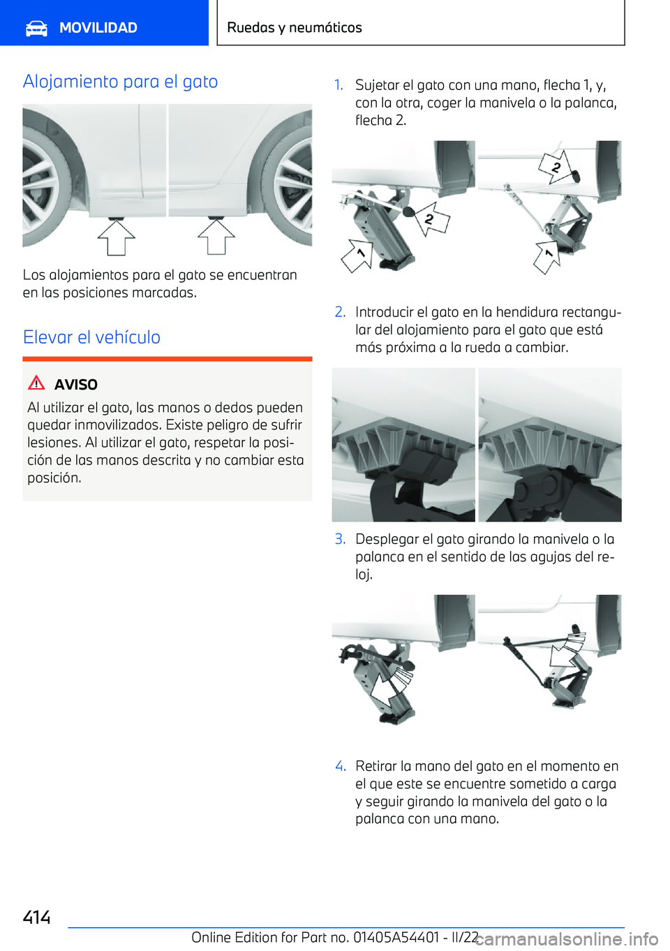 BMW X5 M 2022 Manuales de Empleo (in Spanish) Alojamiento para el gato
Los alojamientos para el gato se encuentran
en las posiciones marcadas.
Elevar el veh BMW X5 M 2022 Manuales de Empleo (in Spanish) Alojamiento para el gato
Los alojamientos para el gato se encuentran
en las posiciones marcadas.
Elevar el veh