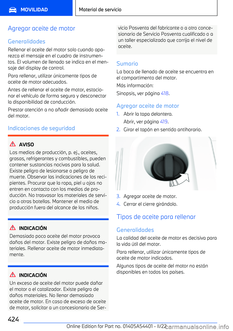 BMW X5 M 2022 Manuales de Empleo (in Spanish) Agregar aceite de motor
Generalidades
Rellenar el aceite del motor solo cuando apa BMW X5 M 2022 Manuales de Empleo (in Spanish) Agregar aceite de motor
Generalidades
Rellenar el aceite del motor solo cuando apa