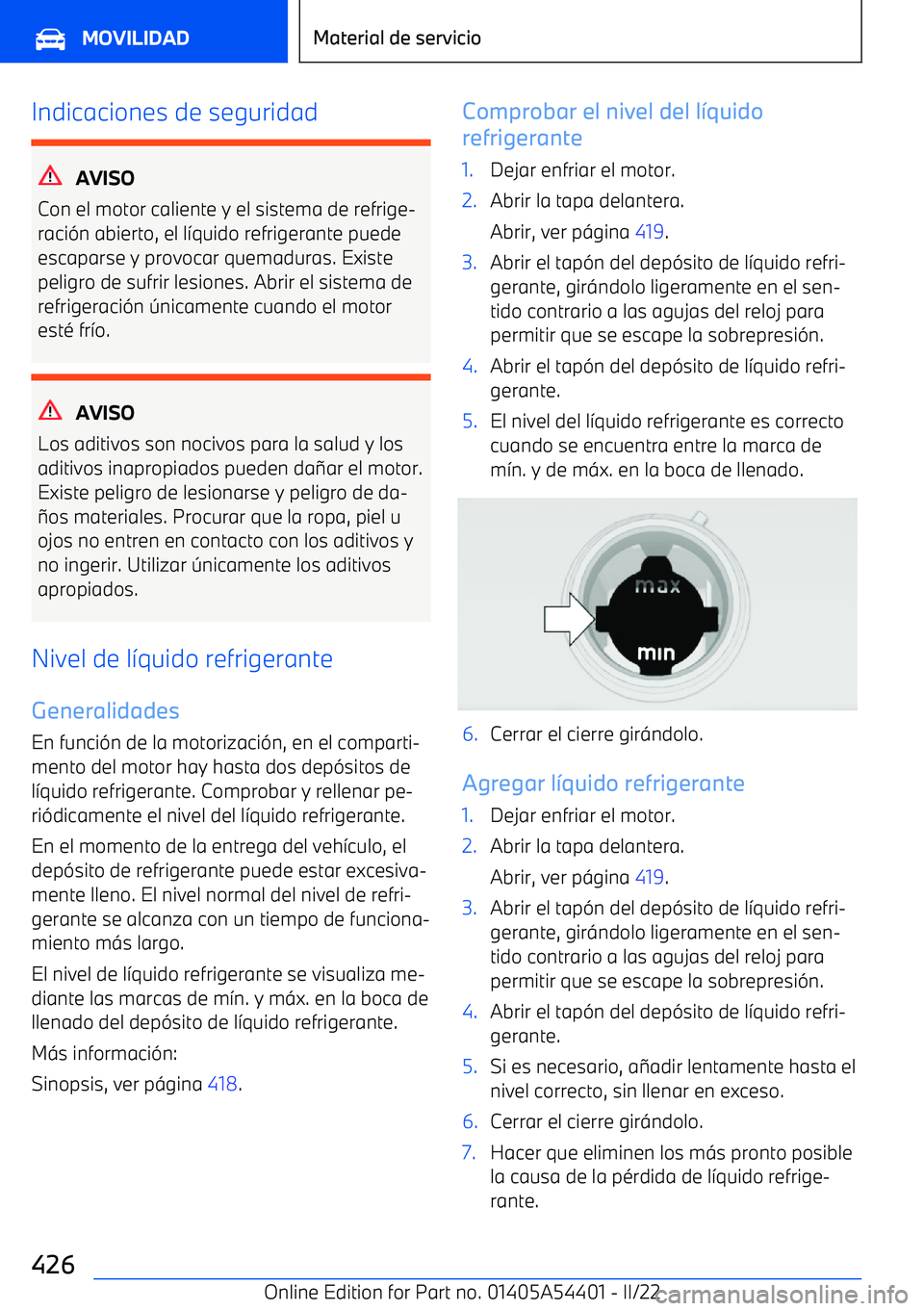 BMW X5 M 2022 Manuales de Empleo (in Spanish) Indicaciones de seguridad
AVISO
Con el motor caliente y el sistema de refrige BMW X5 M 2022 Manuales de Empleo (in Spanish) Indicaciones de seguridad
AVISO
Con el motor caliente y el sistema de refrige