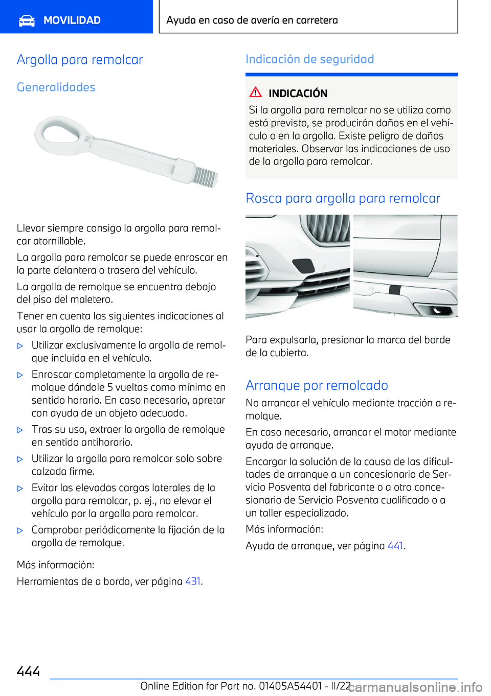 BMW X5 M 2022 Manuales de Empleo (in Spanish) Argolla para remolcar
Generalidades
Llevar siempre consigo la argolla para remol BMW X5 M 2022 Manuales de Empleo (in Spanish) Argolla para remolcar
Generalidades
Llevar siempre consigo la argolla para remol