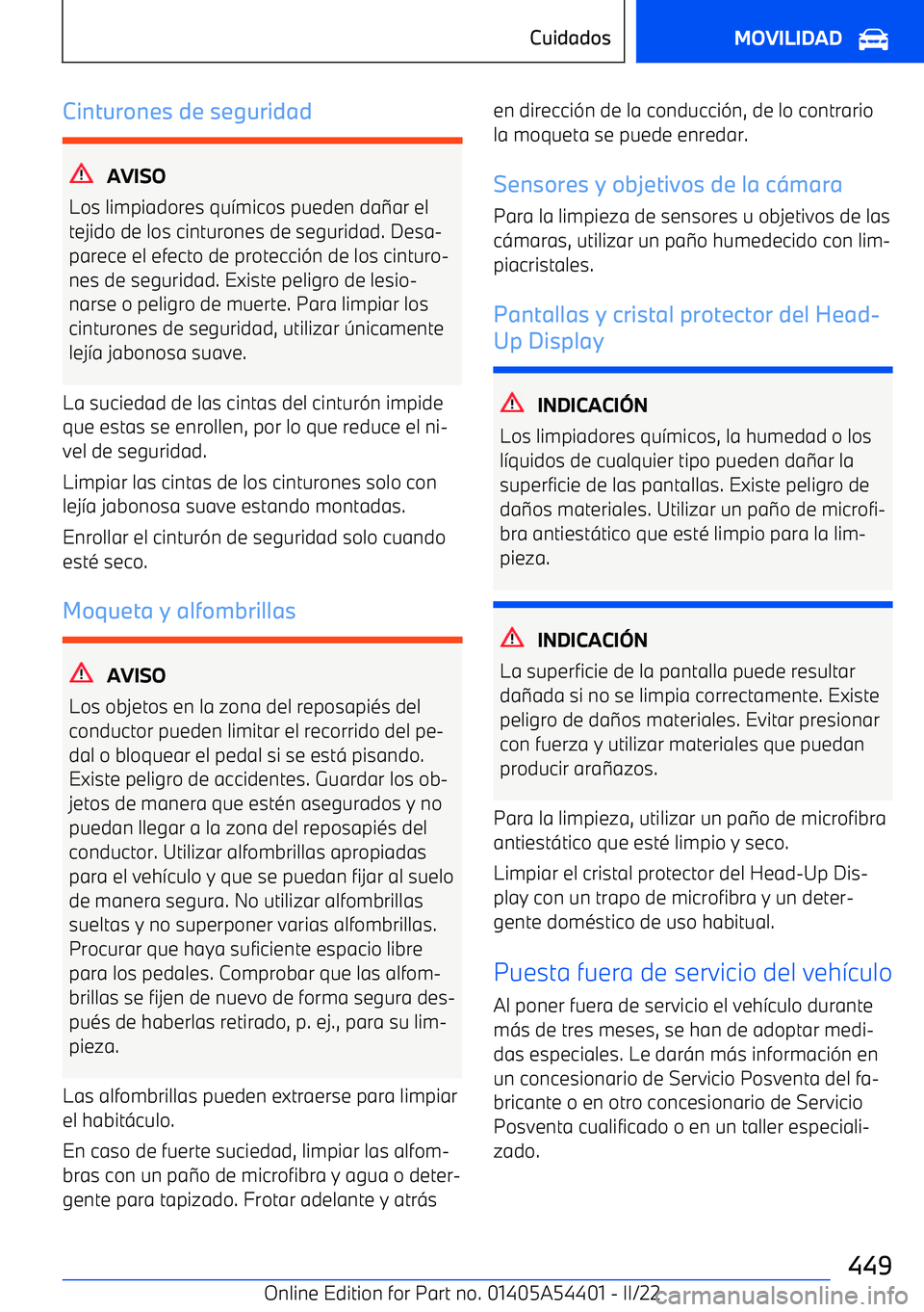 BMW X5 M 2022 Manuales de Empleo (in Spanish) Cinturones de seguridad
AVISO
Los limpiadores qu BMW X5 M 2022 Manuales de Empleo (in Spanish) Cinturones de seguridad
AVISO
Los limpiadores qu
