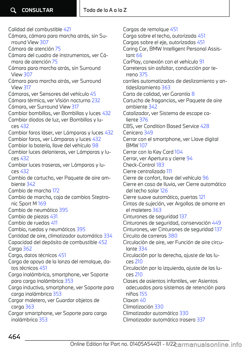 BMW X5 M 2022 Manuales de Empleo (in Spanish) Calidad del combustible 421
C BMW X5 M 2022 Manuales de Empleo (in Spanish) Calidad del combustible 421
C