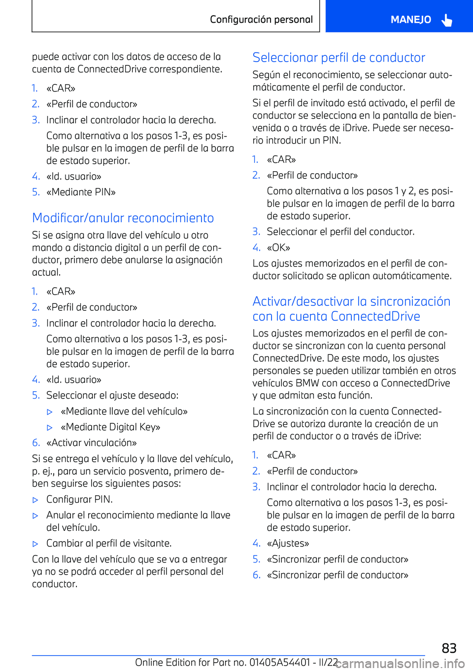BMW X5 M 2022  Manuales de Empleo (in Spanish) puede activar con los datos de acceso de la
cuenta de ConnectedDrive correspondiente.1.