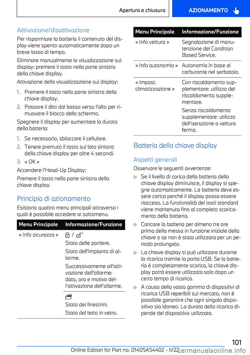 BMW X5 M 2022  Libretti Di Uso E manutenzione (in Italian) Attivazione/disattivazionePer risparmiare la batteria il contenuto del dis
