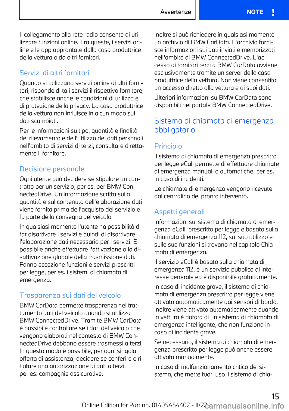 BMW X5 M 2022  Libretti Di Uso E manutenzione (in Italian) Il collegamento alla rete radio consente di uti