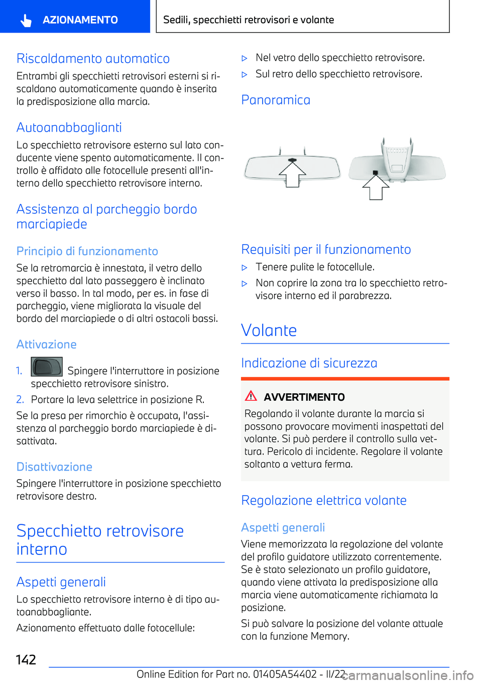 BMW X5 M 2022 Libretti Di Uso E manutenzione (in Italian) Riscaldamento automatico
Entrambi gli specchietti retrovisori esterni si ri BMW X5 M 2022 Libretti Di Uso E manutenzione (in Italian) Riscaldamento automatico
Entrambi gli specchietti retrovisori esterni si ri