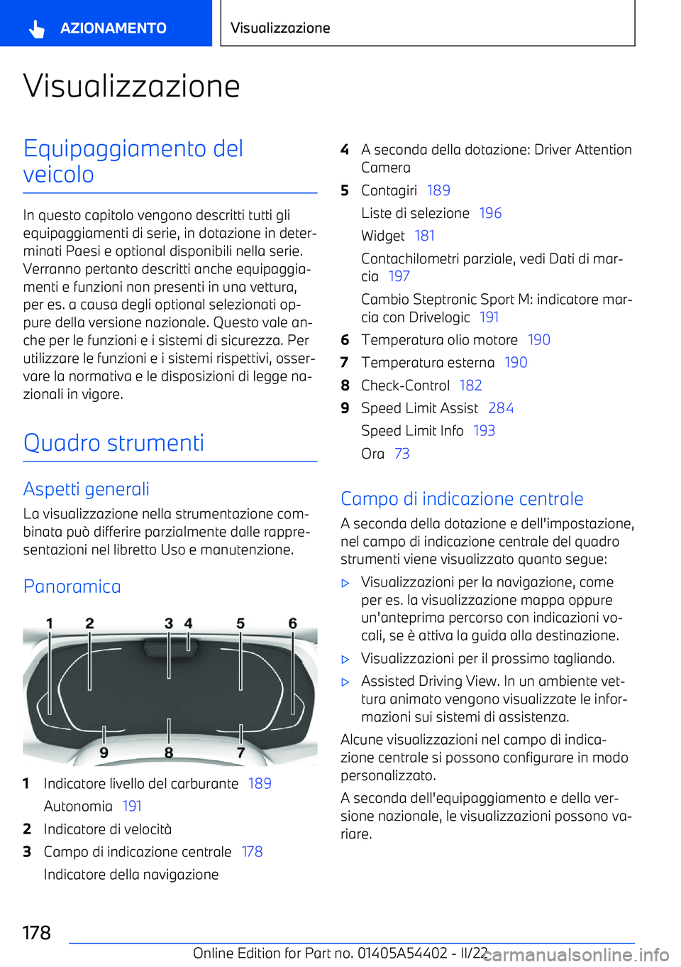 BMW X5 M 2022 Libretti Di Uso E manutenzione (in Italian) VisualizzazioneEquipaggiamento del
veicolo
In questo capitolo vengono descritti tutti gli equipaggiamenti di serie, in dotazione in deter BMW X5 M 2022 Libretti Di Uso E manutenzione (in Italian) VisualizzazioneEquipaggiamento del
veicolo
In questo capitolo vengono descritti tutti gli equipaggiamenti di serie, in dotazione in deter