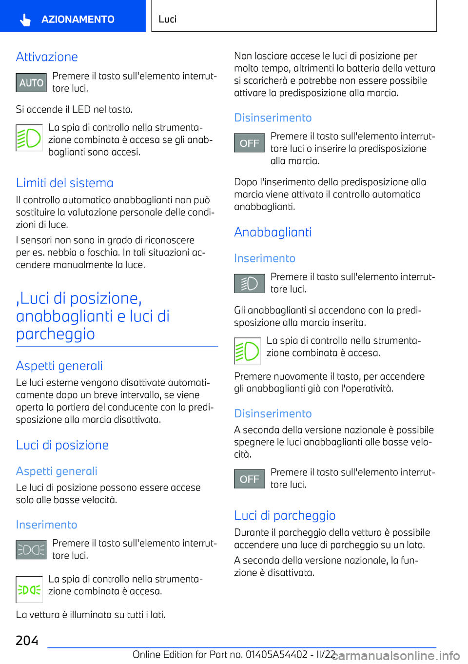 BMW X5 M 2022 Libretti Di Uso E manutenzione (in Italian) AttivazionePremere il tasto sull BMW X5 M 2022 Libretti Di Uso E manutenzione (in Italian) AttivazionePremere il tasto sull
