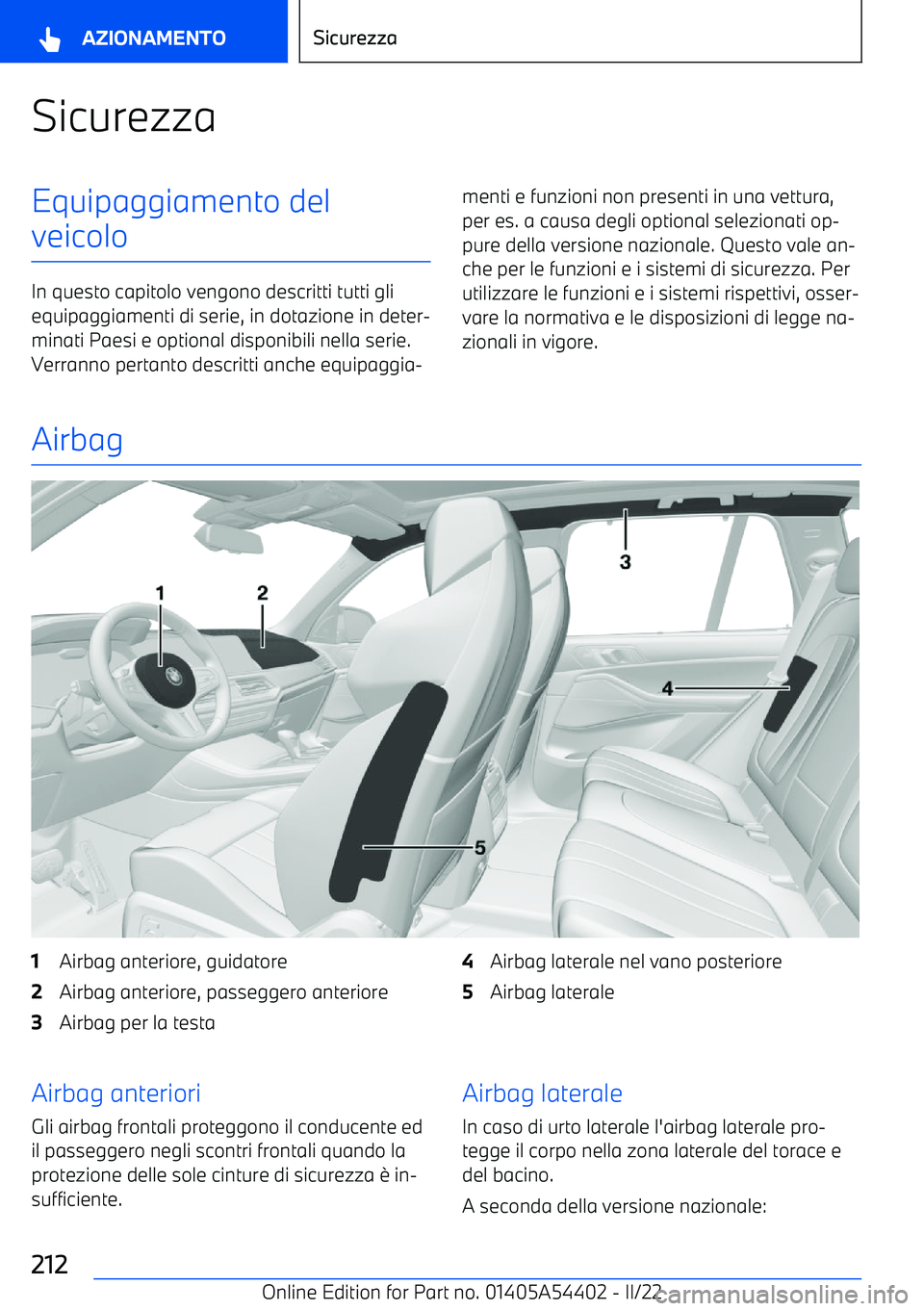BMW X5 M 2022 Libretti Di Uso E manutenzione (in Italian) SicurezzaEquipaggiamento del
veicolo
In questo capitolo vengono descritti tutti gli equipaggiamenti di serie, in dotazione in deter BMW X5 M 2022 Libretti Di Uso E manutenzione (in Italian) SicurezzaEquipaggiamento del
veicolo
In questo capitolo vengono descritti tutti gli equipaggiamenti di serie, in dotazione in deter