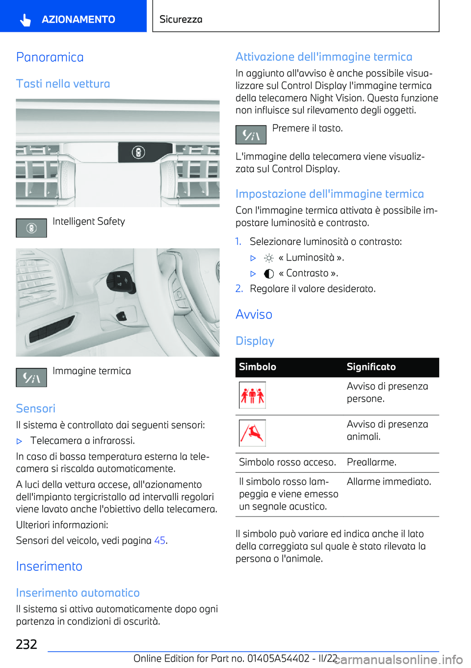 BMW X5 M 2022 Libretti Di Uso E manutenzione (in Italian) Panoramica
Tasti nella vettura
Intelligent Safety
Immagine termica
Sensori
Il sistema BMW X5 M 2022 Libretti Di Uso E manutenzione (in Italian) Panoramica
Tasti nella vettura
Intelligent Safety
Immagine termica
Sensori
Il sistema