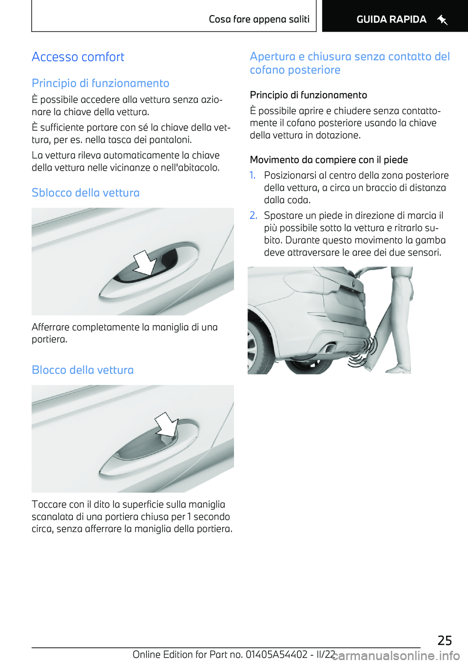 BMW X5 M 2022  Libretti Di Uso E manutenzione (in Italian) Accesso comfort
Principio di funzionamento 