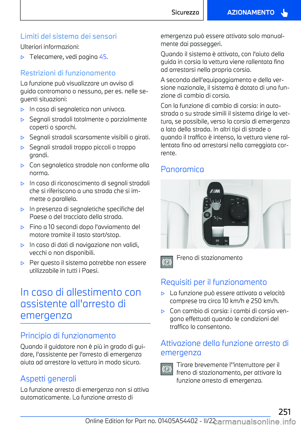 BMW X5 M 2022 Libretti Di Uso E manutenzione (in Italian) Limiti del sistema dei sensori
Ulteriori informazioni: BMW X5 M 2022 Libretti Di Uso E manutenzione (in Italian) Limiti del sistema dei sensori
Ulteriori informazioni: