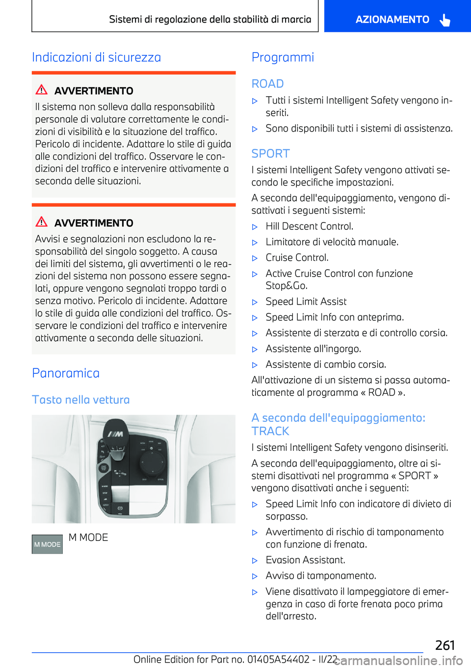 BMW X5 M 2022 Libretti Di Uso E manutenzione (in Italian) Indicazioni di sicurezza
AVVERTIMENTO
Il sistema non solleva dalla responsabilit BMW X5 M 2022 Libretti Di Uso E manutenzione (in Italian) Indicazioni di sicurezza
AVVERTIMENTO
Il sistema non solleva dalla responsabilit