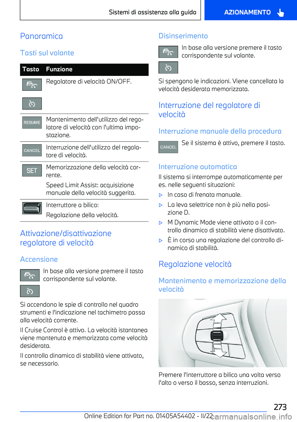 BMW X5 M 2022 Libretti Di Uso E manutenzione (in Italian) Panoramica
Tasti sul volanteTastoFunzioneRegolatore di velocit BMW X5 M 2022 Libretti Di Uso E manutenzione (in Italian) Panoramica
Tasti sul volanteTastoFunzioneRegolatore di velocit