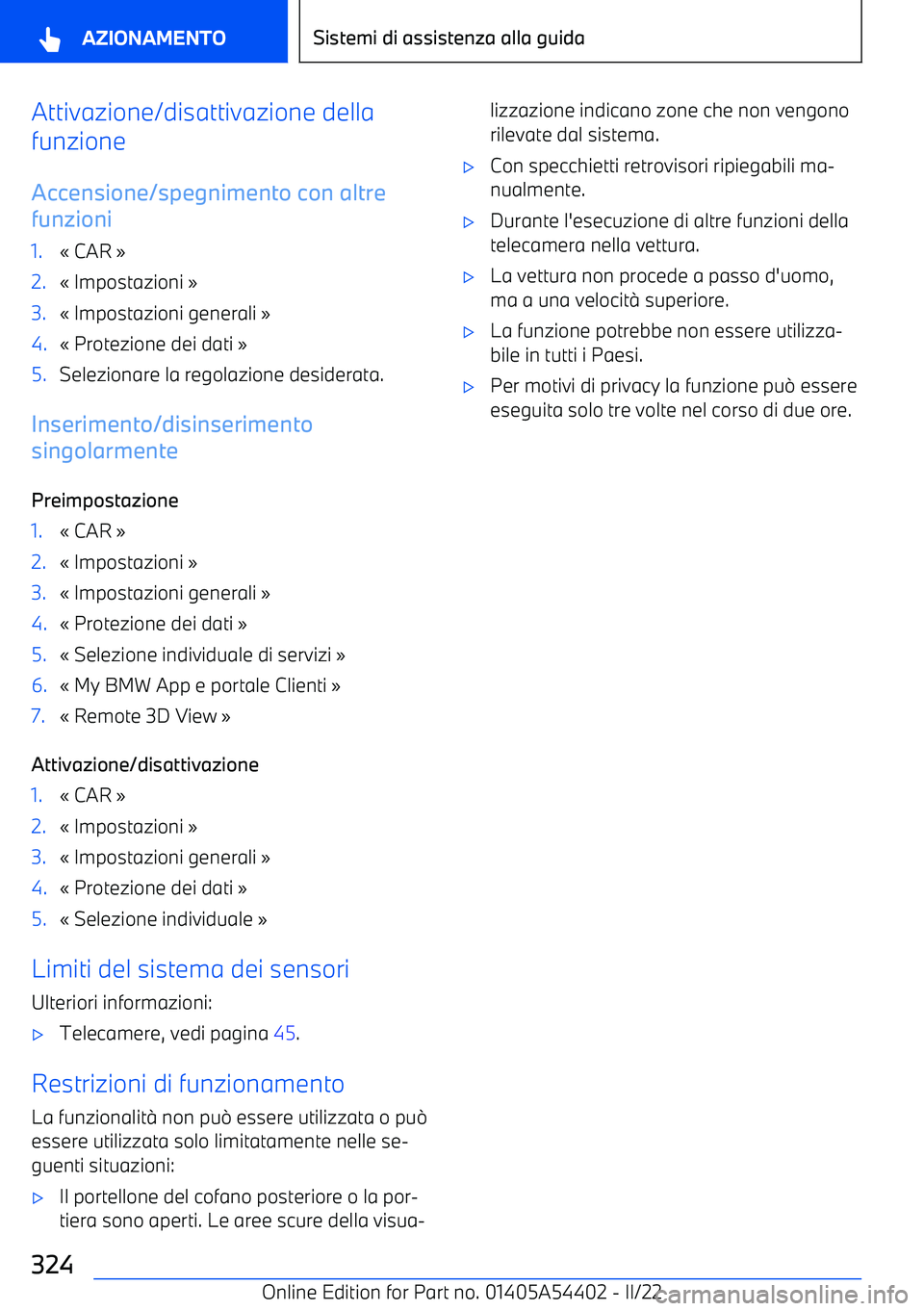 BMW X5 M 2022 Libretti Di Uso E manutenzione (in Italian) Attivazione/disattivazione della
funzione
Accensione/spegnimento con altre
funzioni1. BMW X5 M 2022 Libretti Di Uso E manutenzione (in Italian) Attivazione/disattivazione della
funzione
Accensione/spegnimento con altre
funzioni1.