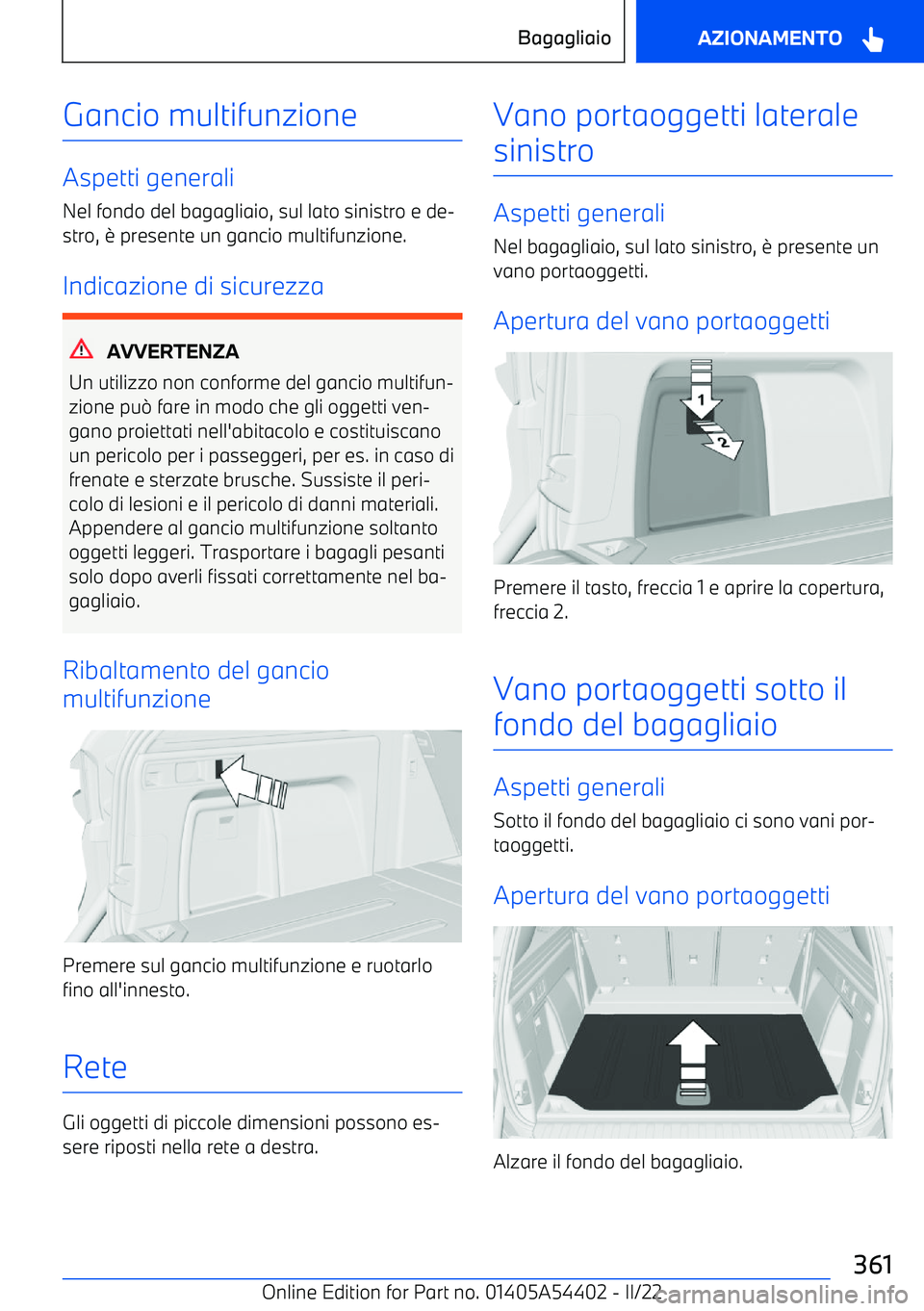 BMW X5 M 2022  Libretti Di Uso E manutenzione (in Italian) Gancio multifunzione
Aspetti generali
Nel fondo del bagagliaio, sul lato sinistro e de