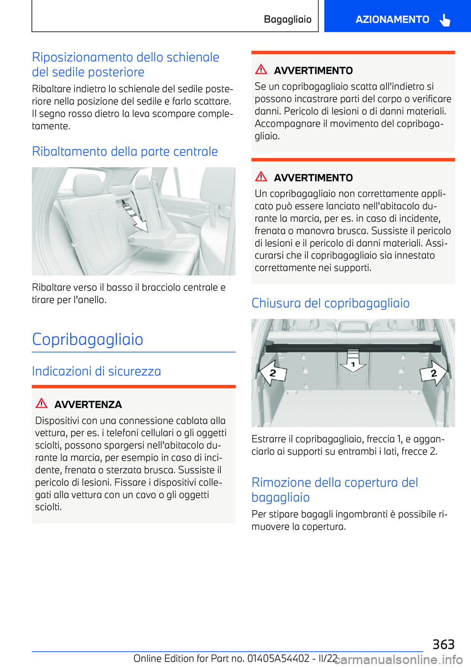 BMW X5 M 2022  Libretti Di Uso E manutenzione (in Italian) Riposizionamento dello schienale
del sedile posteriore
Ribaltare indietro lo schienale del sedile poste