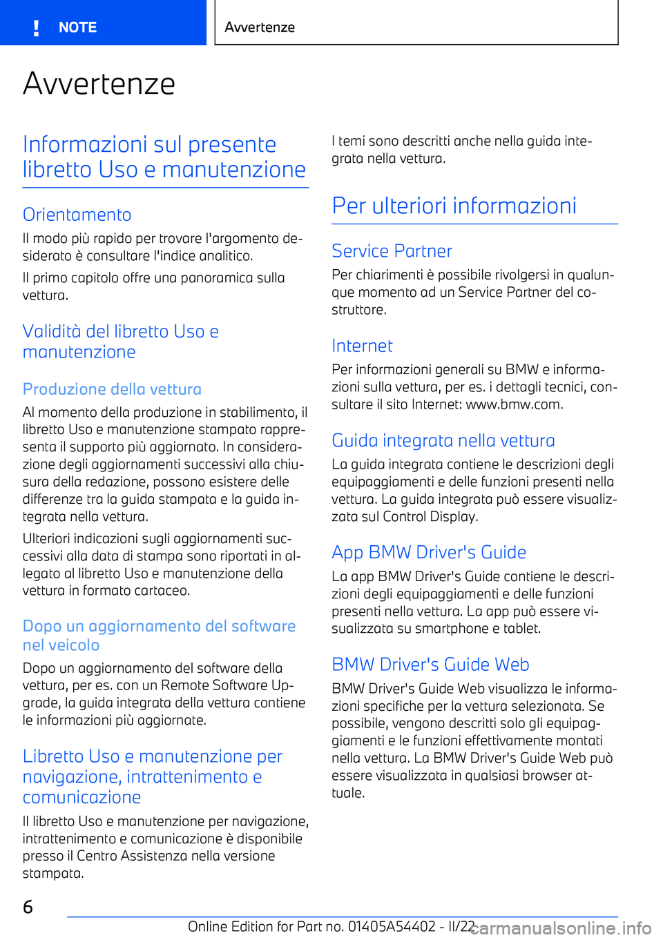 BMW X5 M 2022 Libretti Di Uso E manutenzione (in Italian) AvvertenzeInformazioni sul presente
libretto Uso e manutenzione
Orientamento
Il modo pi BMW X5 M 2022 Libretti Di Uso E manutenzione (in Italian) AvvertenzeInformazioni sul presente
libretto Uso e manutenzione
Orientamento
Il modo pi