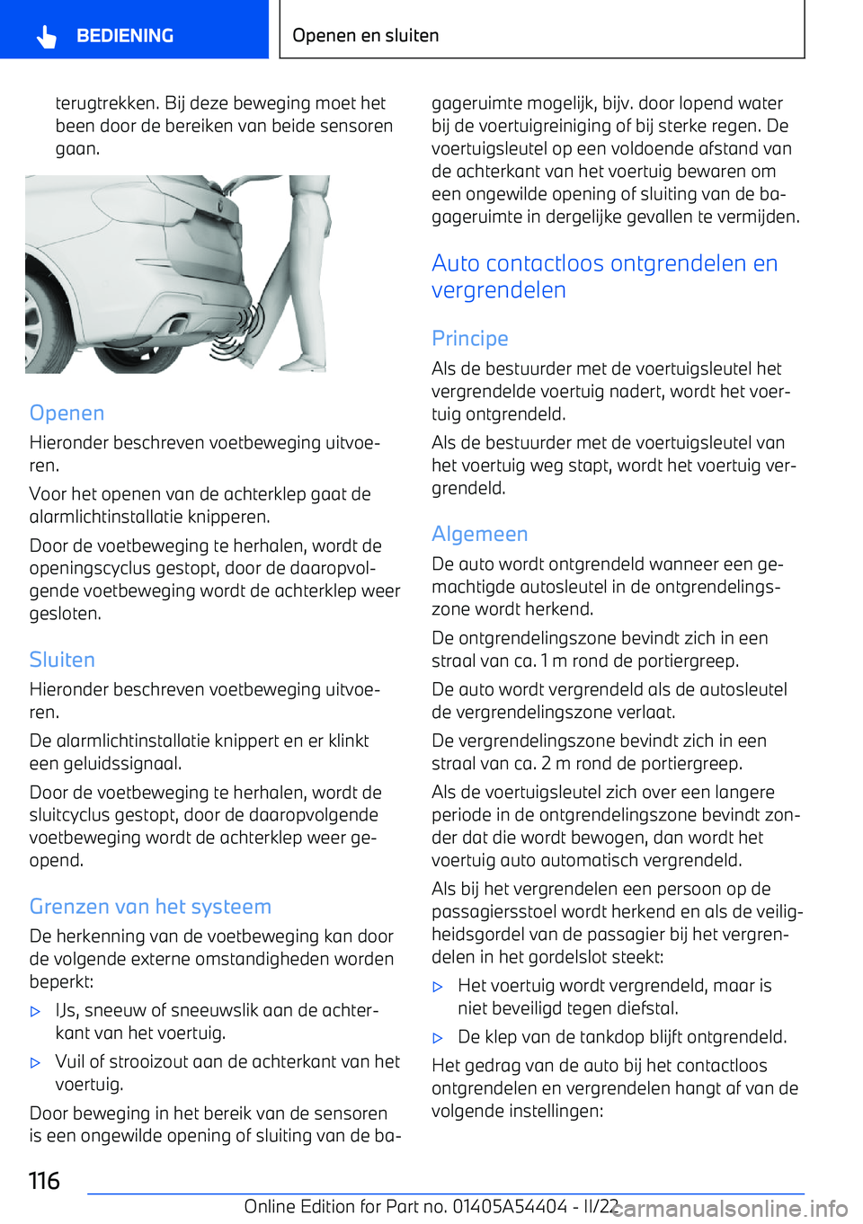 BMW X5 M 2022 Instructieboekjes (in Dutch) terugtrekken. Bij deze beweging moet hetbeen door de bereiken van beide sensoren
gaan.
Openen
Hieronder beschreven voetbeweging uitvoe BMW X5 M 2022 Instructieboekjes (in Dutch) terugtrekken. Bij deze beweging moet hetbeen door de bereiken van beide sensoren
gaan.
Openen
Hieronder beschreven voetbeweging uitvoe