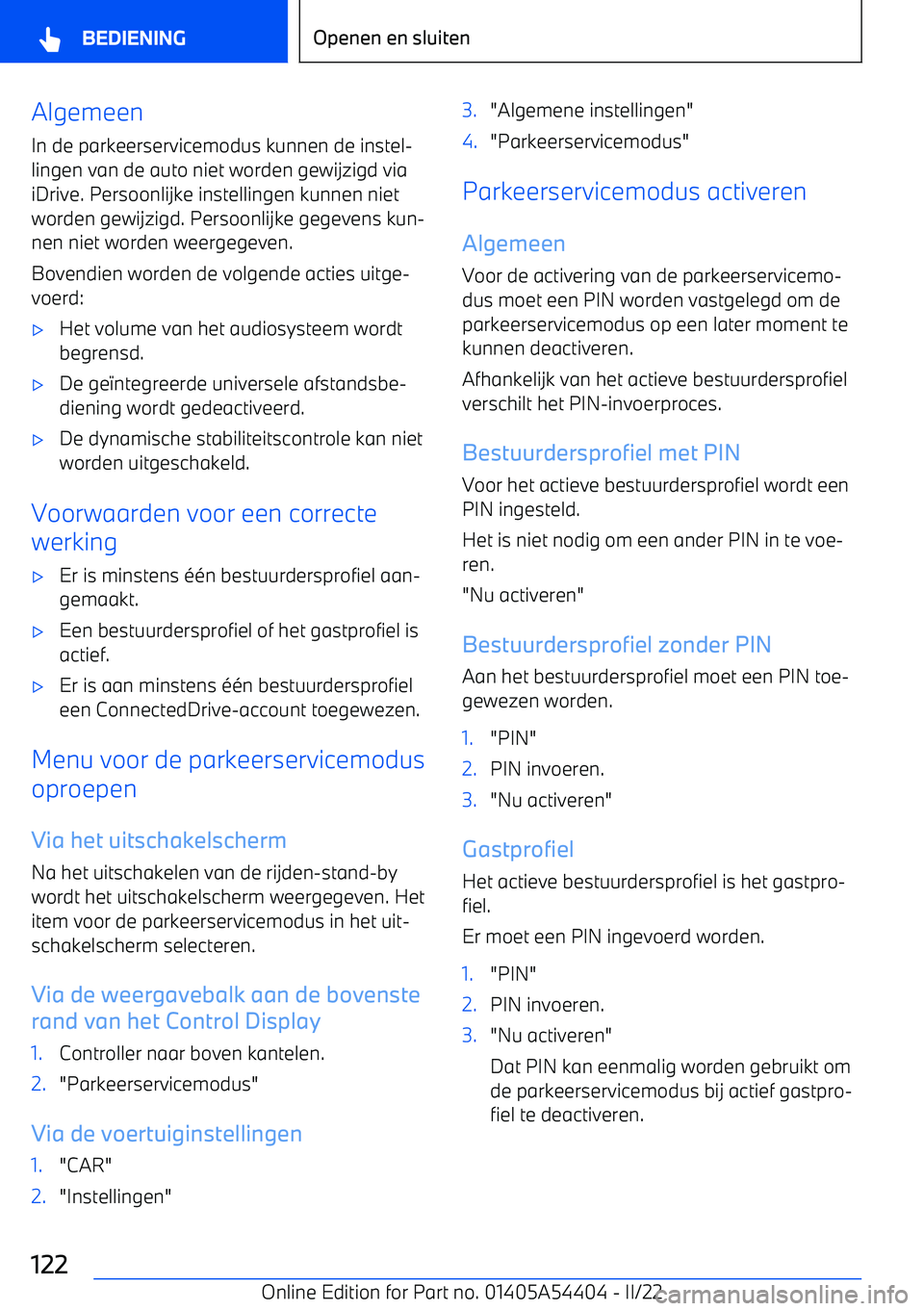 BMW X5 M 2022 Instructieboekjes (in Dutch) Algemeen
In de parkeerservicemodus kunnen de instel BMW X5 M 2022 Instructieboekjes (in Dutch) Algemeen
In de parkeerservicemodus kunnen de instel