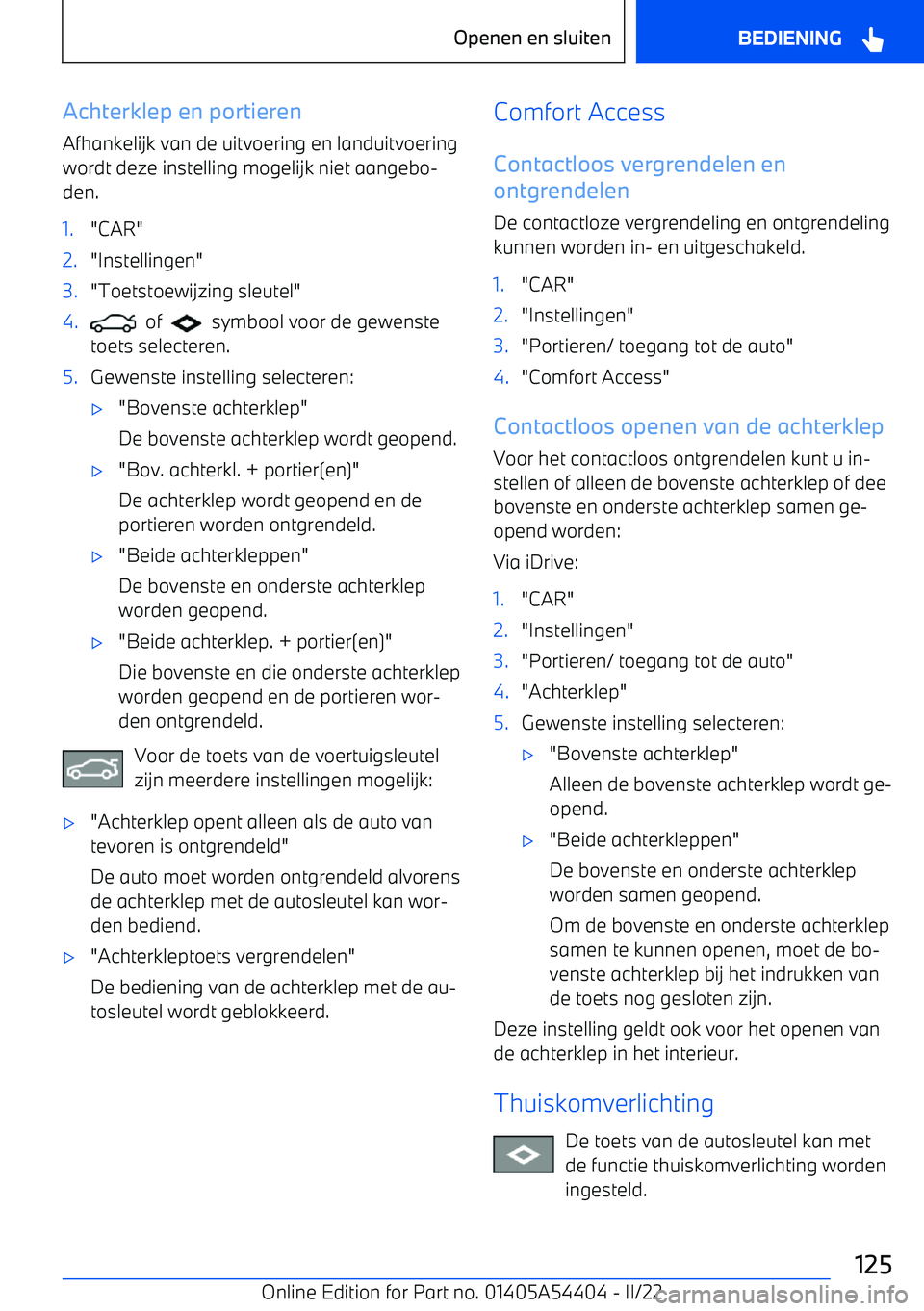 BMW X5 M 2022 Instructieboekjes (in Dutch) Achterklep en portieren
Afhankelijk van de uitvoering en landuitvoering
wordt deze instelling mogelijk niet aangebo BMW X5 M 2022 Instructieboekjes (in Dutch) Achterklep en portieren
Afhankelijk van de uitvoering en landuitvoering
wordt deze instelling mogelijk niet aangebo