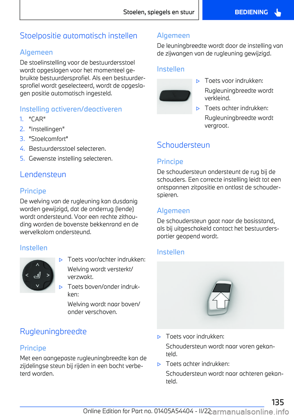 BMW X5 M 2022 Instructieboekjes (in Dutch) Stoelpositie automatisch instellen
Algemeen De stoelinstelling voor de bestuurdersstoelwordt opgeslagen voor het momenteel ge BMW X5 M 2022 Instructieboekjes (in Dutch) Stoelpositie automatisch instellen
Algemeen De stoelinstelling voor de bestuurdersstoelwordt opgeslagen voor het momenteel ge