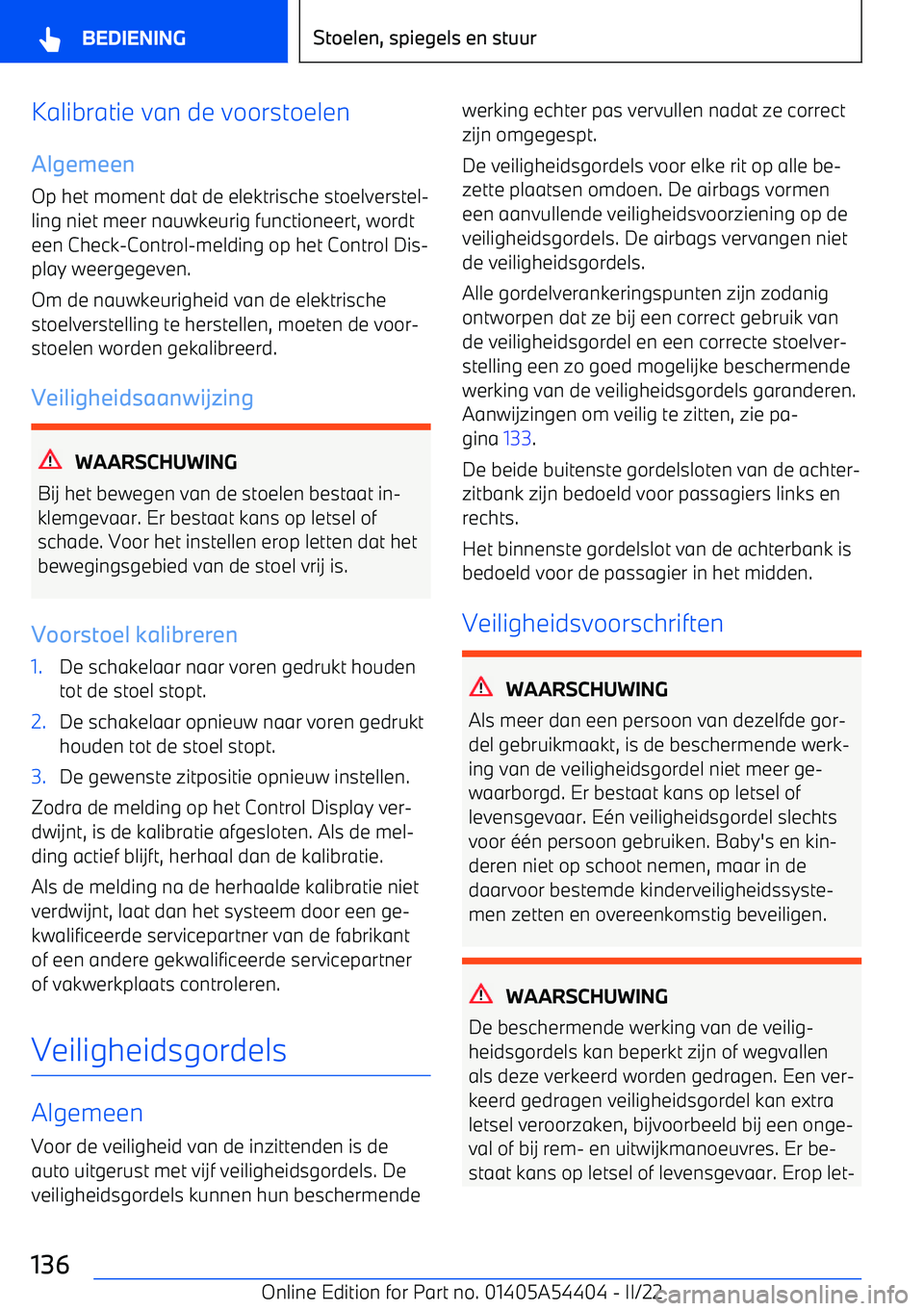 BMW X5 M 2022 Instructieboekjes (in Dutch) Kalibratie van de voorstoelen
Algemeen Op het moment dat de elektrische stoelverstel BMW X5 M 2022 Instructieboekjes (in Dutch) Kalibratie van de voorstoelen
Algemeen Op het moment dat de elektrische stoelverstel