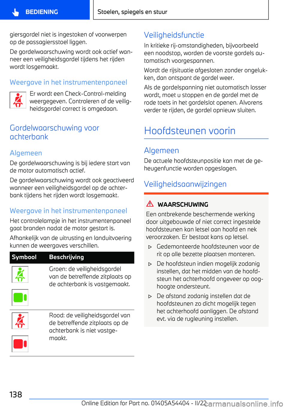 BMW X5 M 2022 Instructieboekjes (in Dutch) giersgordel niet is ingestoken of voorwerpenop de passagiersstoel liggen.
De gordelwaarschuwing wordt ook actief wan BMW X5 M 2022 Instructieboekjes (in Dutch) giersgordel niet is ingestoken of voorwerpenop de passagiersstoel liggen.
De gordelwaarschuwing wordt ook actief wan