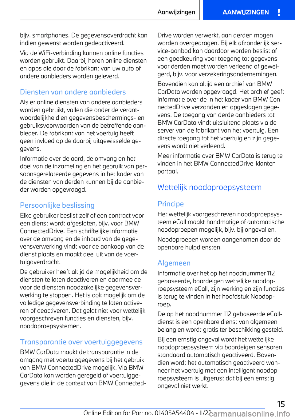 BMW X5 M 2022 Instructieboekjes (in Dutch) bijv. smartphones. De gegevensoverdracht kanindien gewenst worden gedeactiveerd.
Via de WiFi BMW X5 M 2022 Instructieboekjes (in Dutch) bijv. smartphones. De gegevensoverdracht kanindien gewenst worden gedeactiveerd.
Via de WiFi