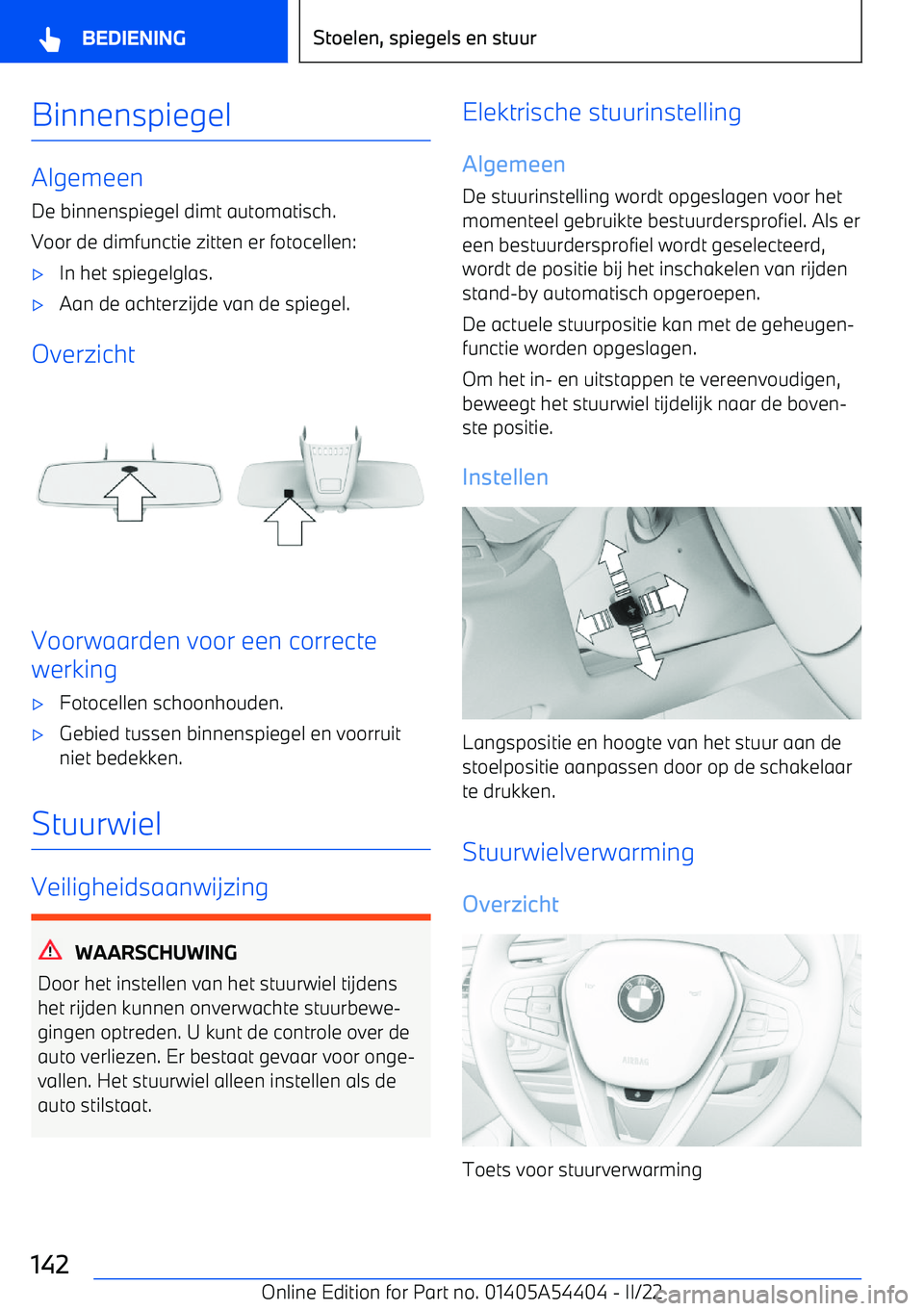 BMW X5 M 2022 Instructieboekjes (in Dutch) Binnenspiegel
Algemeen
De binnenspiegel dimt automatisch. Voor de dimfunctie zitten er fotocellen:
BMW X5 M 2022 Instructieboekjes (in Dutch) Binnenspiegel
Algemeen
De binnenspiegel dimt automatisch. Voor de dimfunctie zitten er fotocellen: